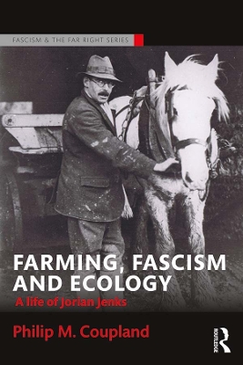 Farming, Fascism and Ecology: A life of Jorian Jenks by Philip Coupland