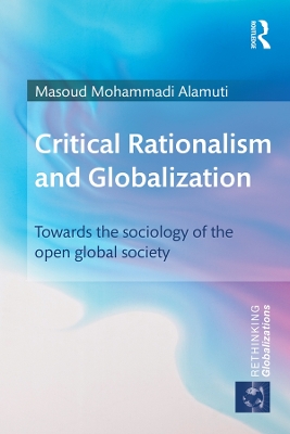 Critical Rationalism and Globalization: Towards the Sociology of the Open Global Society by Masoud Mohammadi Alamuti