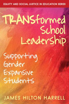 TRANSformed School Leadership: Supporting Gender Expansive Students book