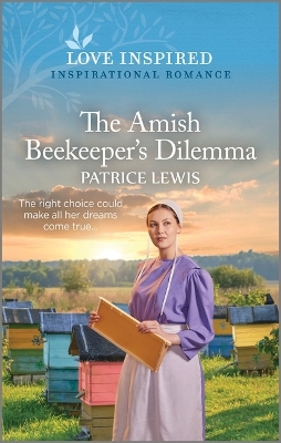 The Amish Beekeeper's Dilemma: An Uplifting Inspirational Romance by Patrice Lewis