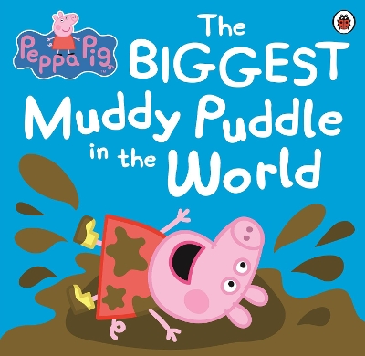 Peppa Pig: The Biggest Muddy Puddle in the World Picture Book book