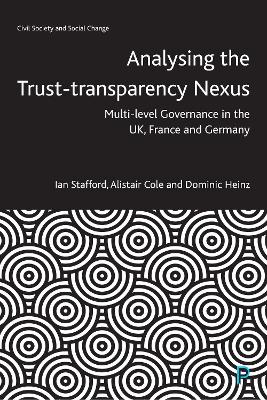 Analysing the Trust–Transparency Nexus: Multi-level Governance in the UK, France and Germany by Ian Stafford