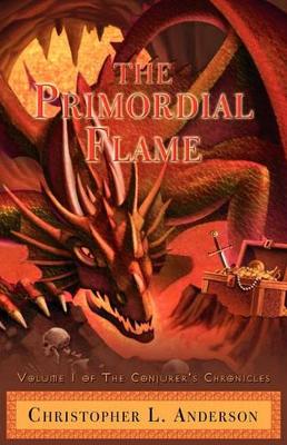 The Primordial Flame: Volume I of the Conjurer's Chronicles book