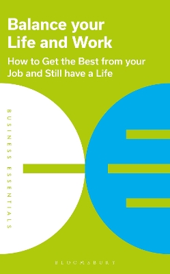 Balance Your Life and Work: How to get the best from your job and still have a life book