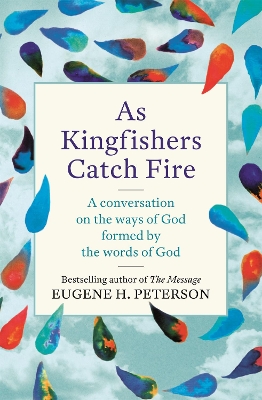 As Kingfishers Catch Fire by Eugene Peterson