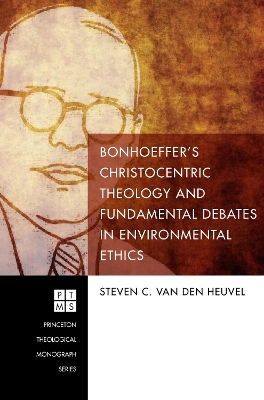 Bonhoeffer's Christocentric Theology and Fundamental Debates in Environmental Ethics book