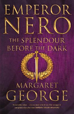Emperor Nero: The Splendour Before The Dark by Margaret George