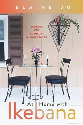 At Home with Ikebana: Ikebana for Everyday Living Spaces book
