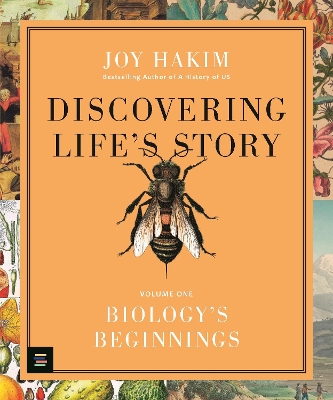 Discovering Life’s Story: Biology’s Beginnings by Joy Hakim