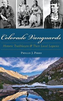 Colorado Vanguards: Historic Trailblazers and Their Local Legacies book