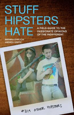 Stuff Hipsters Hate by Brenna Ehrlich