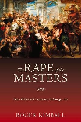 The Rape of the Masters by Roger Kimball