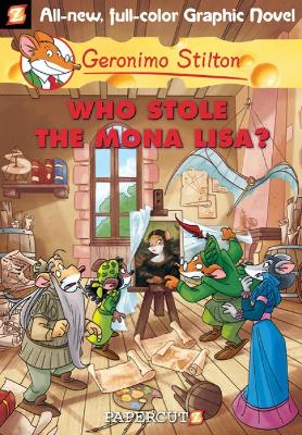 Geronimo Stilton Graphic Novels #6: Who Stole the Mona Lisa? book