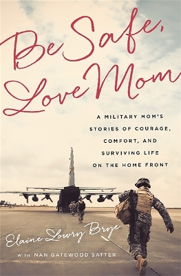 Be Safe, Love Mom by Elaine Brye