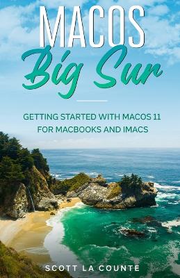 MacOS Big Sur: Getting Started With MacOS 11 For Macbooks and iMacs book