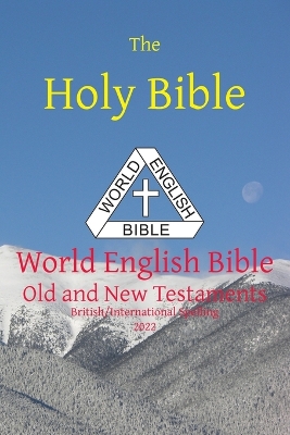 The Holy Bible: World English Bible British/International Spelling Old and New Testaments book