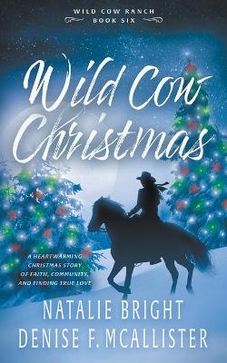 Wild Cow Christmas: A Christian Contemporary Western Romance Series book