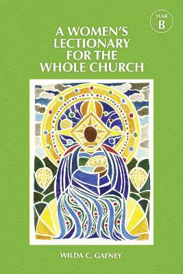 A Women's Lectionary for the Whole Church Year B by Wilda C. Gafney