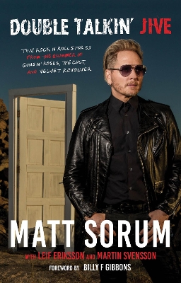 Double Talkin' Jive: True Rock 'n' Roll Stories from the Drummer of Guns N' Roses, The Cult, and Velvet Revolver by Matt Sorum