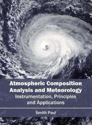 Atmospheric Composition Analysis and Meteorology: Instrumentation, Principles and Applications book
