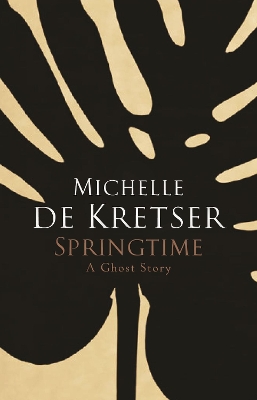 Springtime by Michelle de Kretser