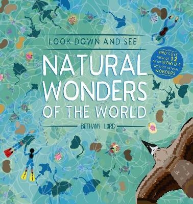 Look Down and See Natural Wonders of the World: A Bird's Eye View of 12 of the World's Greatest Natural Wonders book