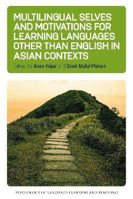 Multilingual Selves and Motivations for Learning Languages other than English in Asian Contexts by Anas Hajar