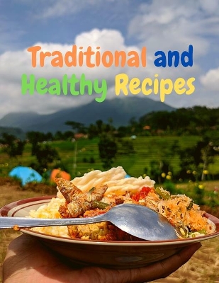 Traditional and Healthy Recipes for a Tasteful Life book