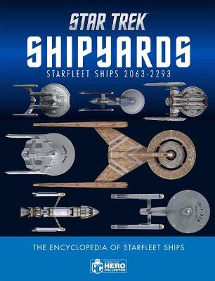 Star Trek Shipyards Star Trek Starships: 2151-2293 The Encyclopedia of Starfleet Ships Plus Collectible by Ben Robinson