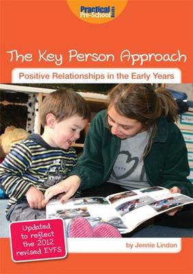 The Key Person Approach: Updated to Reflect the 2012 Revised EYFS book