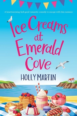 Ice Creams at Emerald Cove: Large Print edition by Holly Martin