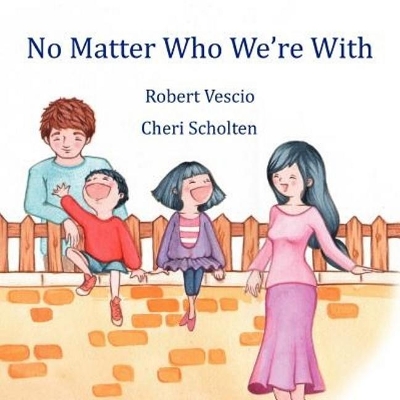 No Matter Who We're with by Robert Vescio