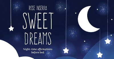 Sweet Dreams: Night time affirmations before bed by Rose Inserra