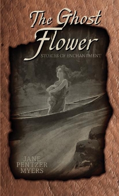 The Ghost Flower: Tales of Enchantment book