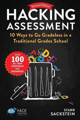 Hacking Assessment: 10 Ways to Go Gradeless in a Traditional Grades School book