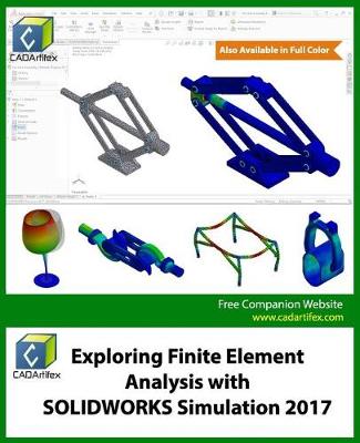 Exploring Finite Element Analysis with Solidworks Simulation 2017 book