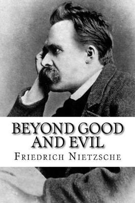 Beyond Good and Evil by Friedrich Wilhelm Nietzsche