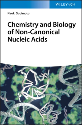 Chemistry and Biology of Non-canonical Nucleic Acids book