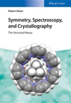 Symmetry, Spectroscopy, and Crystallography: The Structural Nexus by Robert Glaser