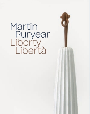 Martin Puryear: Liberty - Libertà book
