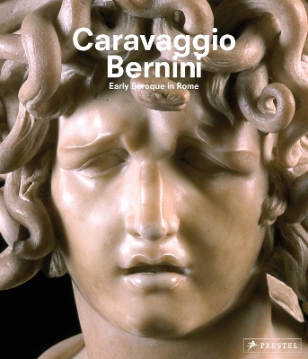 Caravaggio and Bernini: Early Baroque in Rome by Giovanni Careri