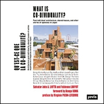 What is Co-Dividuality?: Post-individual Architecture, Shared Houses, and other Stories of Openness in Japan book