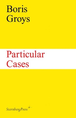 Boris Groys - Particular Cases book