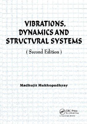 Vibrations, Dynamics and Structural Systems 2nd edition by Madhujit Mukhopadhyay