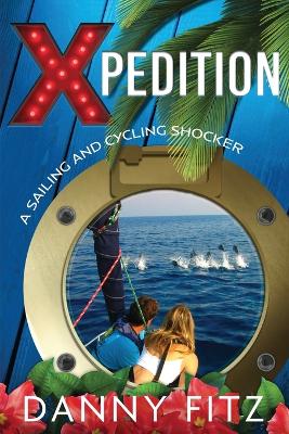 Xpedition - A Sailing And Cycling Shocker by Danny Fitz