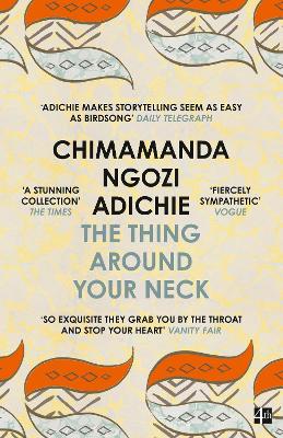 The Thing Around Your Neck by Chimamanda Ngozi Adichie