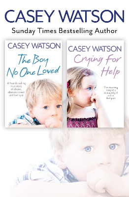 The Boy No One Loved and Crying for Help 2-in-1 Collection by Casey Watson