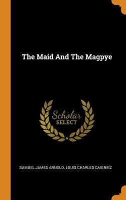 The Maid And The Magpye book