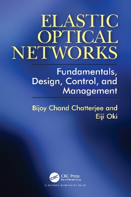 Elastic Optical Networks: Fundamentals, Design, Control, and Management book