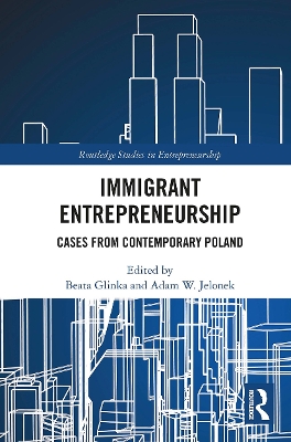 Immigrant Entrepreneurship: Cases from Contemporary Poland by Beata Glinka